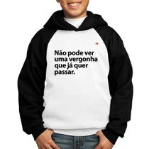 Moletom Infantil Não pode ver uma vergonha que já quer passar - Foca na Moda