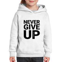 Moletom Infantil Never give up - Foca na Moda