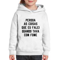Moletom Infantil Perdoa, eu tava com fome - Foca na Moda