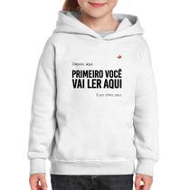 Moletom Infantil Primeiro você vai ler aqui - Foca na Moda