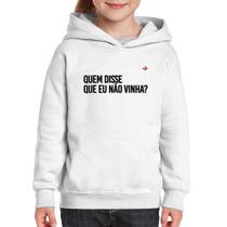 Moletom Infantil Quem disse que eu não vinha - Foca na Moda