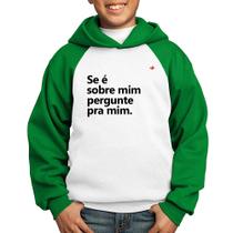 Moletom Infantil Se é sobre mim, pergunte pra mim - Foca na Moda