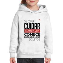 Moletom Infantil Se quer cuidar da minha vida comece pagando meus boletos - Foca na Moda