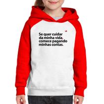 Moletom Infantil Se quer cuidar da minha vida comece pagando minhas contas - Foca na Moda