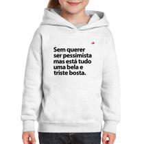 Moletom Infantil Sem querer ser pessimista mas - Foca na Moda
