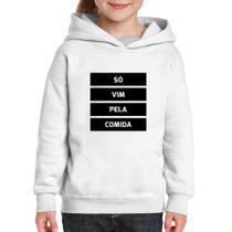 Moletom Infantil Só vim pela comida - Foca na Moda