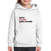 Moletom Infantil Sorry, I'm not todo mundo - Foca na Moda