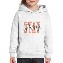 Moletom Infantil Stay Strong - Foca na Moda