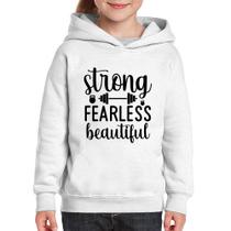 Moletom Infantil Strong Fearless Beautiful - Foca na Moda
