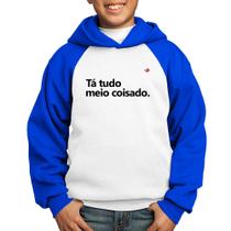 Moletom Infantil Tá tudo meio coisado - Foca na Moda