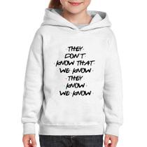 Moletom Infantil They don't know that we know they know we know - Foca na Moda