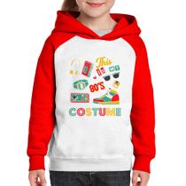 Moletom Infantil This is my 80's costume - Foca na Moda