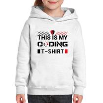 Moletom Infantil This is my coding t-shirt - Foca na Moda