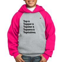 Moletom Infantil Top & Topper & Topster & Topzera & Topíssimo - Foca na Moda