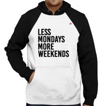 Moletom Less Mondays More Weekends - Foca na Moda
