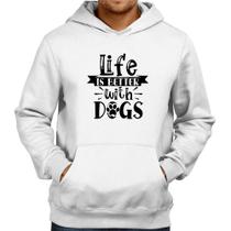 Moletom Life Is Better With Dogs - Foca na Moda Moletom Life Is Better With Dogs - Foca na Moda