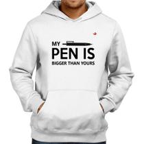 Moletom My pen is bigger than yours - Foca na Moda