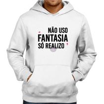 Moletom Não uso fantasia, só realizo - Foca na Moda