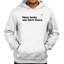 Moletom Nem tenta, sou bem louca - Foca na Moda Moletom Nem tenta, sou bem louca - Foca na Moda