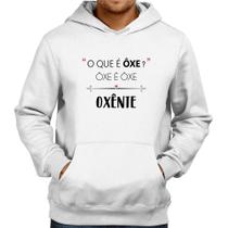 Moletom Ôxe é Ôxe, Oxênte - Foca na Moda