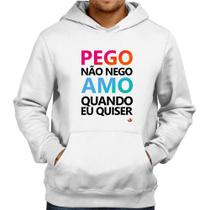 Moletom Pego não nego, amo quando eu quiser - Foca na Moda