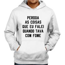 Moletom Perdoa, eu tava com fome - Foca na Moda