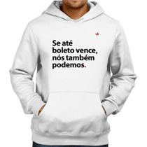Moletom Se até boleto vence, nós também podemos - Foca na Moda Moletom Se até boleto vence, nós também podemos - Foca na Moda