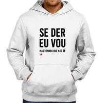 Moletom Se der eu vou, mas tomara que não dê - Foca na Moda Moletom Se der eu vou, mas tomara que não dê - Foca na Moda