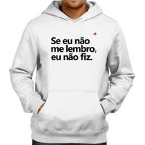 Moletom Se eu não me lembro, eu não fiz - Foca na Moda Moletom Se eu não me lembro, eu não fiz - Foca na Moda