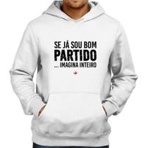 Moletom Se já sou bom partido... imagina inteiro - Foca na Moda Moletom Se já sou bom partido... imagina inteiro - Foca na Moda