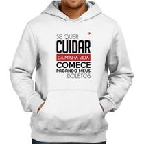 Moletom Se quer cuidar da minha vida comece pagando meus boletos - Foca na Moda