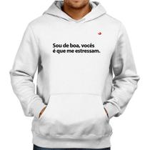 Moletom Sou de boa, vocês é que me estressam - Foca na Moda Moletom Sou de boa, vocês é que me estressam - Foca na Moda