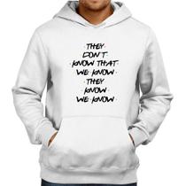 Moletom They don't know that we know they know we know - Foca na Moda