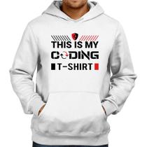 Moletom This is my coding t-shirt - Foca na Moda
