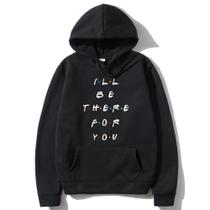 Moletom Unissex Com Capuz Algodão Canguru Série Friends I'll Be There For You