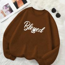 Moletom Unissex GOLA CARECA Estamp Blessed Grande Modinha Gringa Despojado