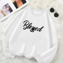 Moletom Unissex GOLA CARECA Estamp Blessed Grande Modinha Gringa Despojado