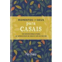 Momentos com Deus para Casais: 100 Devocionais para Se Aproximar de Deus e Um do Outro - Pão Diario Momentos com Deus para Casais: 100 Devocionais para Se Aproximar de Deus e Um do Outro - Pão Diario
