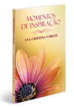 Momentos de inspiração com Ana Cristina Vargas l Capa dura l Coletânea Momentos de inspiração com Ana Cristina Vargas l Capa dura l Coletânea