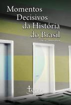 Momentos decisivos da história do brasil - Tavola
