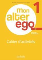 Mon alter ego 1 - cahier d activites Mon alter ego 1 - cahier d activites