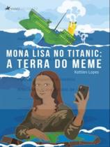Mona lisa no titanic - a terra do meme