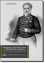 Monarquia sem despotismo e liberdade sem anarquia - o pensamento politico d