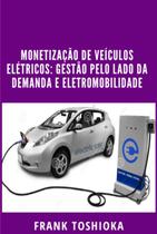 Monetização de veículos elétricos: gestão pelo lado da demanda e eletromobilidade