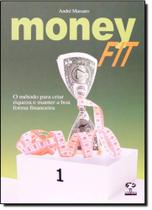 Moneyfit: O Método Para Criar Riqueza e Manter a Boa Forma Financeira