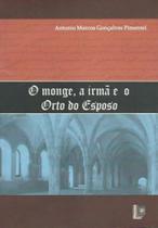Monge, a irma e o orto do esposo, o - EDUFF **