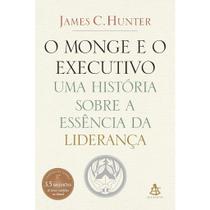 Monge e o Executivo - Uma História Sobre a Essência da Liderança - James C. Hunter