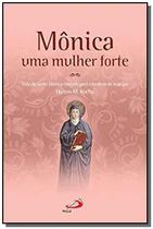 Monica, uma mulher forte - vida de santa monica narrada para o homem de hoje