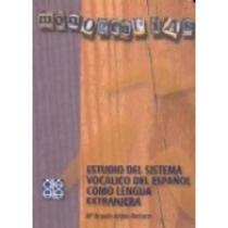 Monografias Asele 1 - Estudio Del Sistema Vocálico Del Español Como Lengua Extranjera