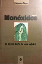 Monoxidos - O Quase Diario De Uma Paixao